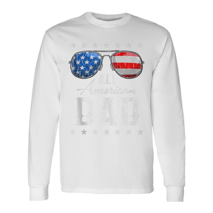 All American Dad Usa Flag Sunglasses 4Th Of July Dad Long Sleeve T-Shirt