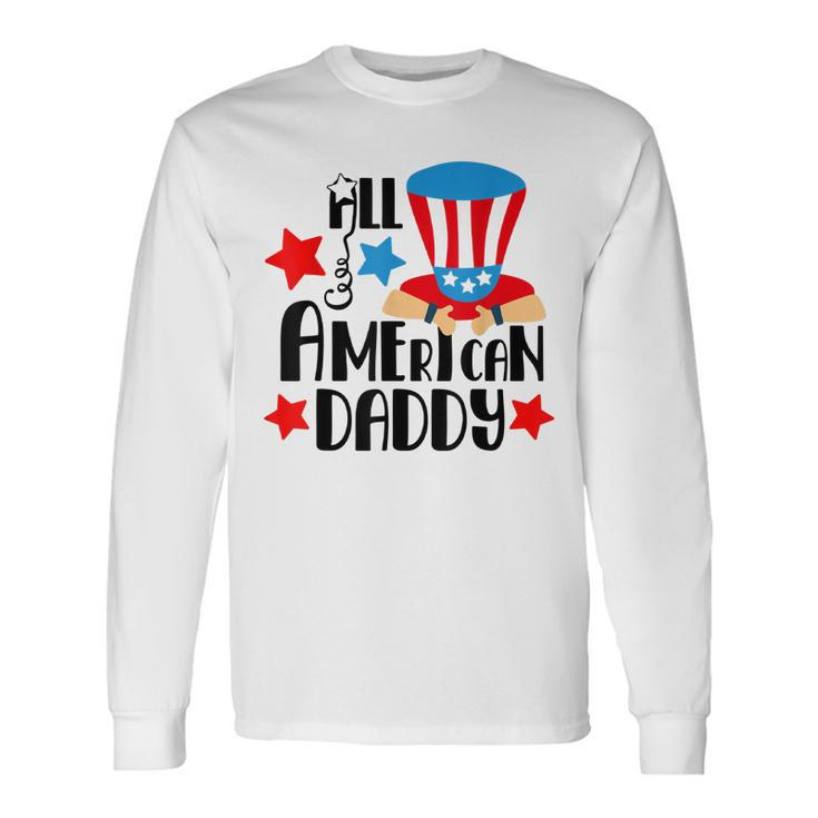 All American Daddy 4Th Of July For Dad Long Sleeve T-Shirt