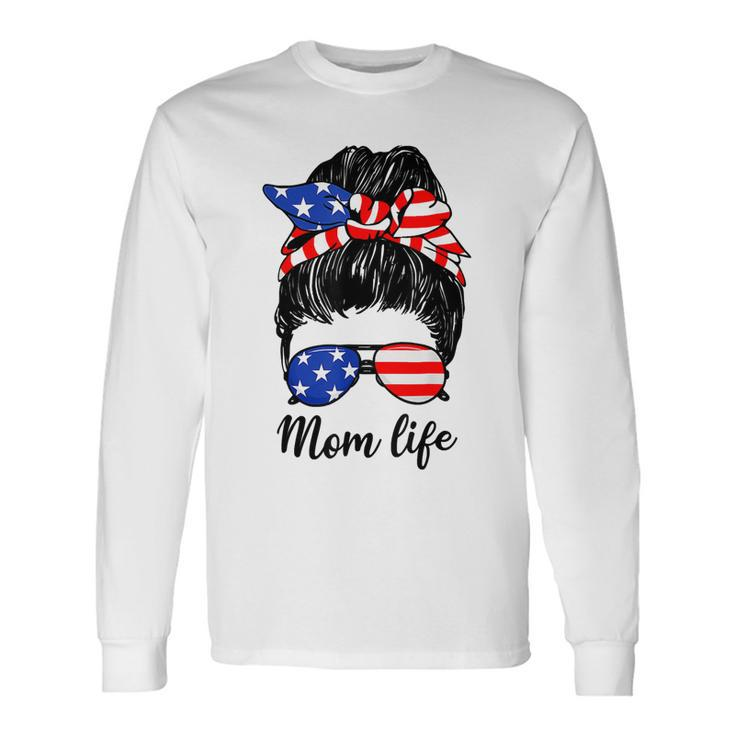 American Flag 4Th Of July Mom Life Messy Bun Mors Day T-Shirt Long Sleeve T-Shirt