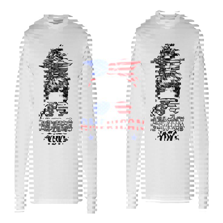 All American Mom Messy Bun Women 4Th Of July Patriotic Mom Long Sleeve T-Shirt