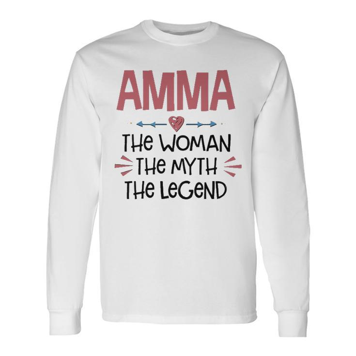Amma Grandma Amma The Woman The Myth The Legend Long Sleeve T-Shirt