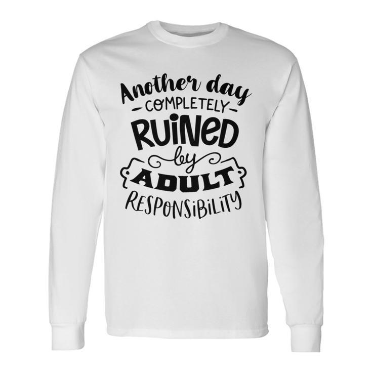 Another Day Completely Unisex Long Sleeve Gifts ideas