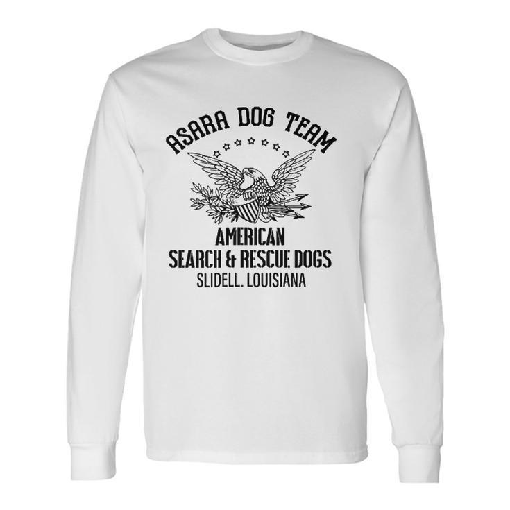Asara Dog Team American Search & Rescue Dogs Slidell Long Sleeve T-Shirt T-Shirt