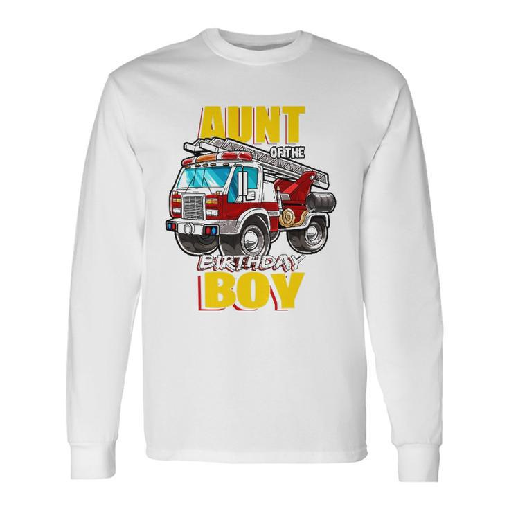 Aunt Of The Birthday Boy Matching Fireman Firetruck Long Sleeve T-Shirt T-Shirt Gifts ideas