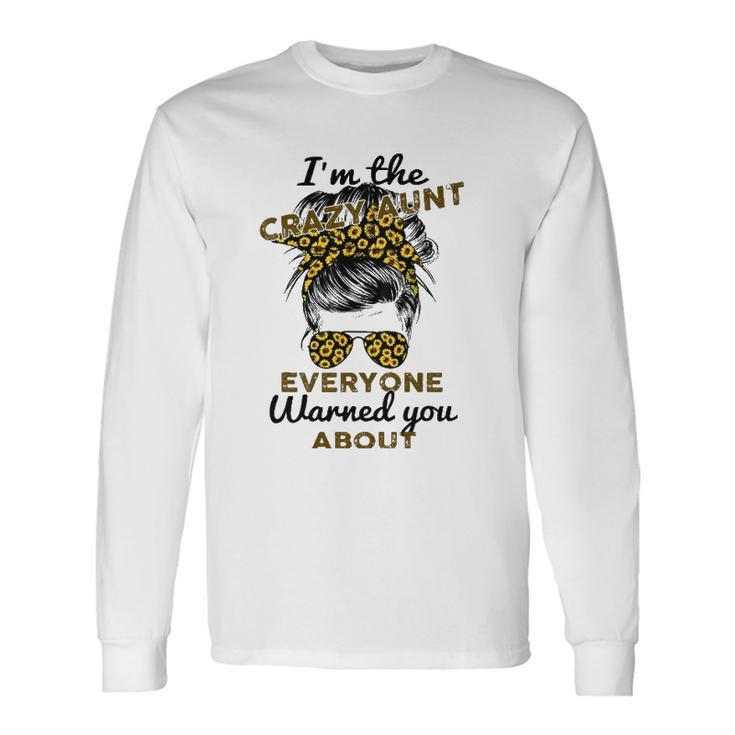 Auntie Im The Crazy Aunt Everyone Warned You About Long Sleeve T-Shirt T-Shirt