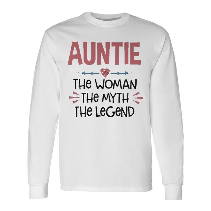 Auntie Auntie The Woman The Myth The Legend Long Sleeve T-Shirt