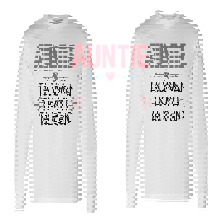 Auntie Auntie The Woman The Myth The Legend Long Sleeve T-Shirt