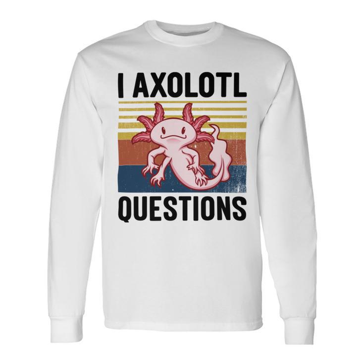 Axolotl Questions I Ask A Lot Of Questions Pun Vintage Unisex Long Sleeve