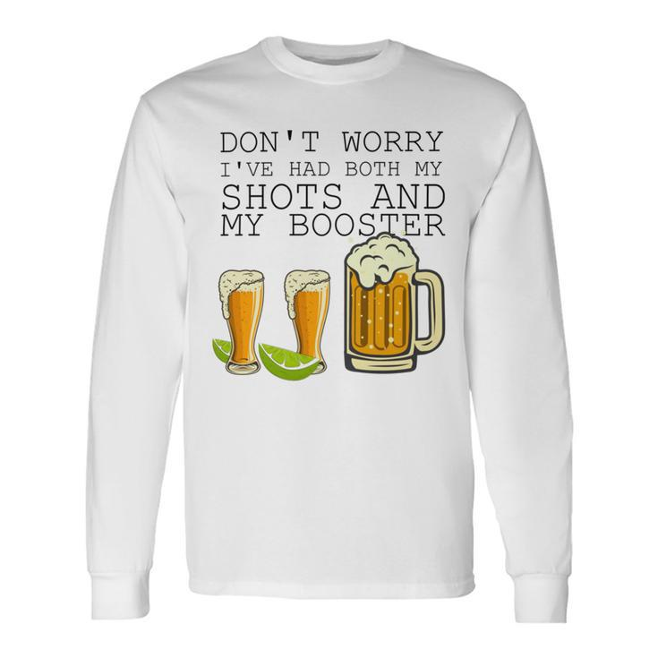 Beer Drinking Dont Worry Ive Had Both My Shots And Booster V2 Unisex Long Sleeve