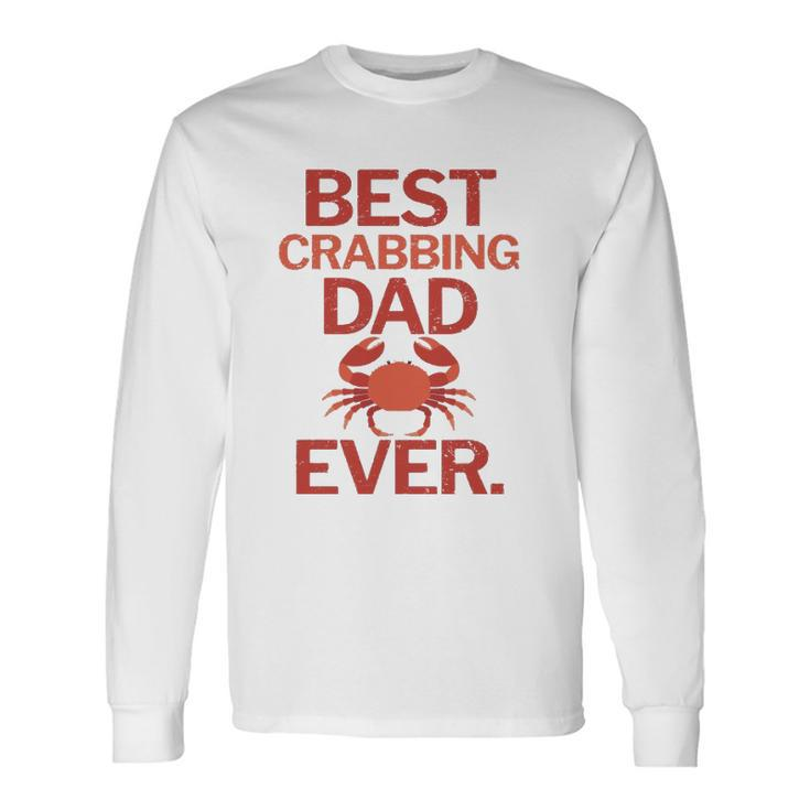 Best Crabbing Dad Ever Crab Fishing Long Sleeve T-Shirt T-Shirt
