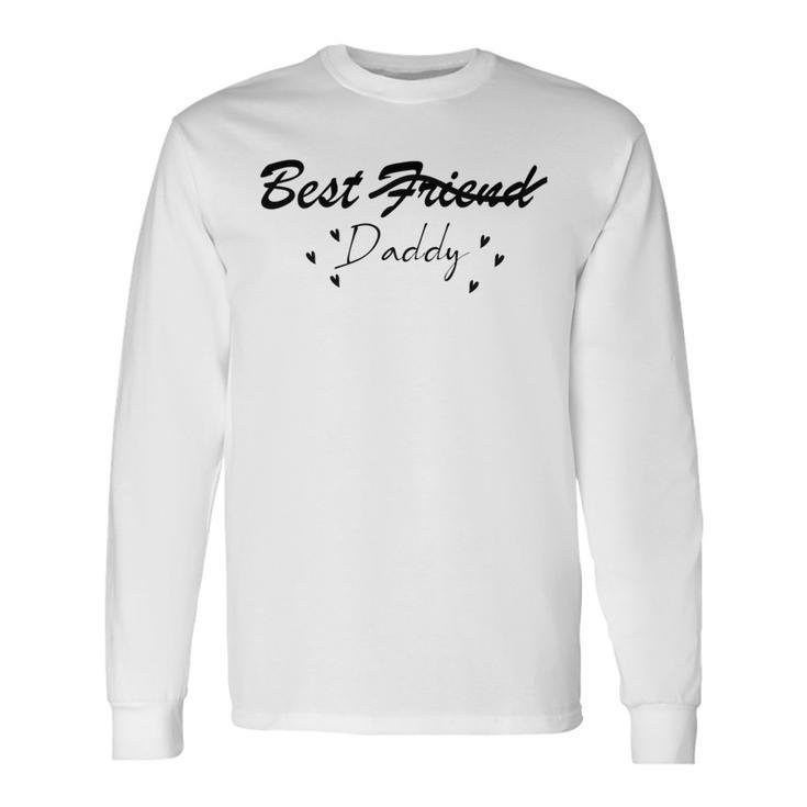 Best Daddy - Fathers Day And Birthday Unisex Long Sleeve