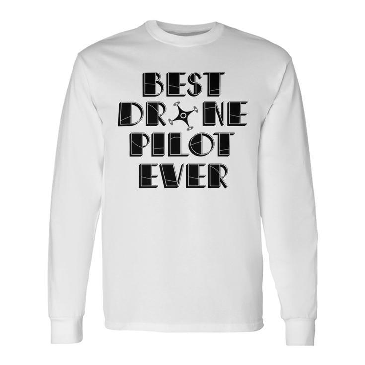 Best Drone Pilot Ever Unisex Long Sleeve