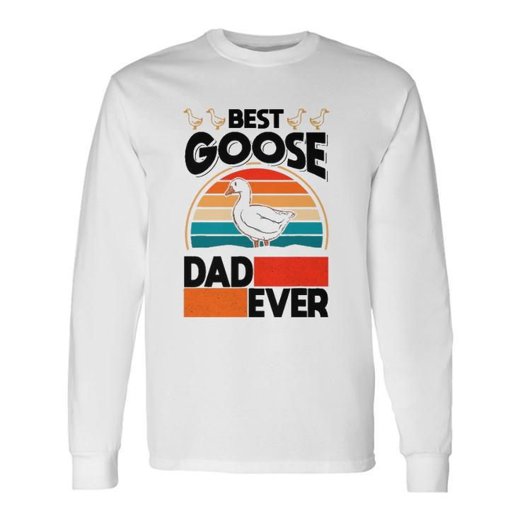 Best Goose Dad Ever Geese Goose Farmer Goose Long Sleeve T-Shirt T-Shirt