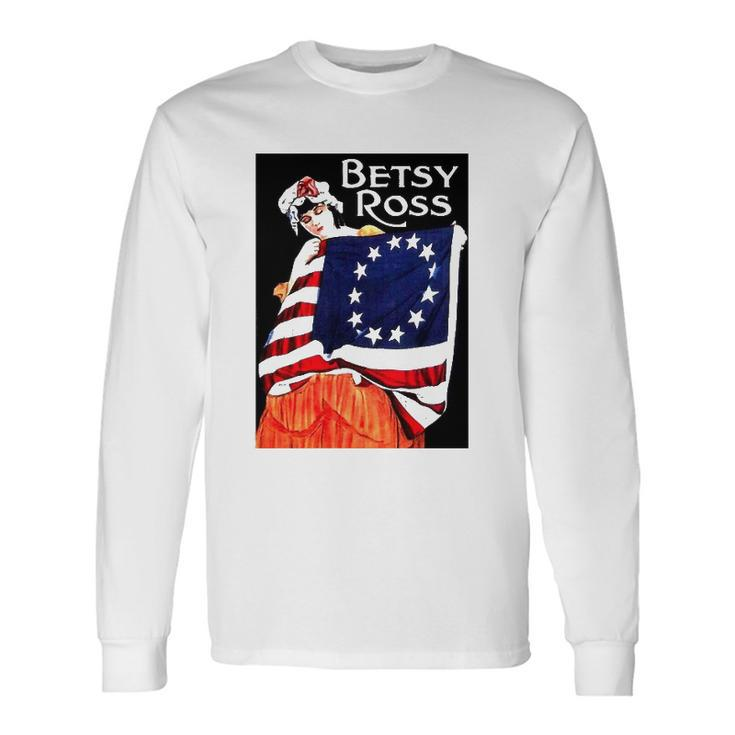 Betsy Ross American Flag 1776 Art 4Th Of July Long Sleeve T-Shirt T-Shirt