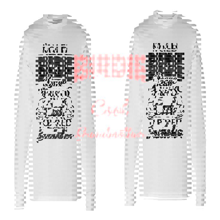 Birdie Grandma Im Called Birdie Because Im Too Cool To Be Called Grandmother Long Sleeve T-Shirt Gifts ideas