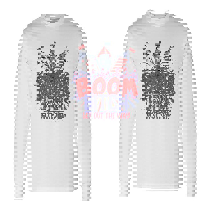 Bitch Get Out The Way Boom Firework 4Th Of July V2 Long Sleeve T-Shirt