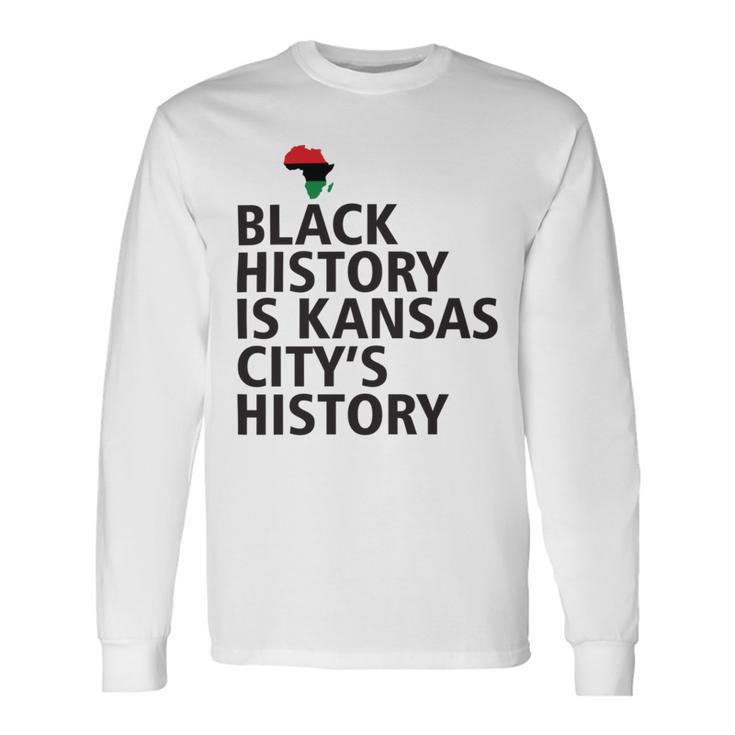 Black History Is Kansas Citys History Unisex Long Sleeve Gifts ideas