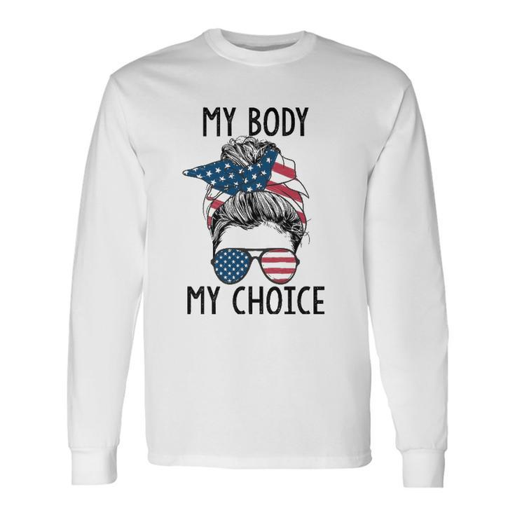 My Body My Choice Pro Choice Messy Bun Us Flag Feminist Long Sleeve T-Shirt T-Shirt