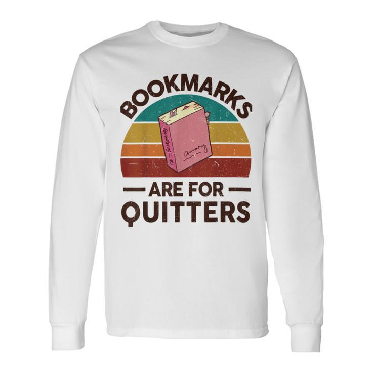 Bookmarks Are For Quitters Unisex Long Sleeve