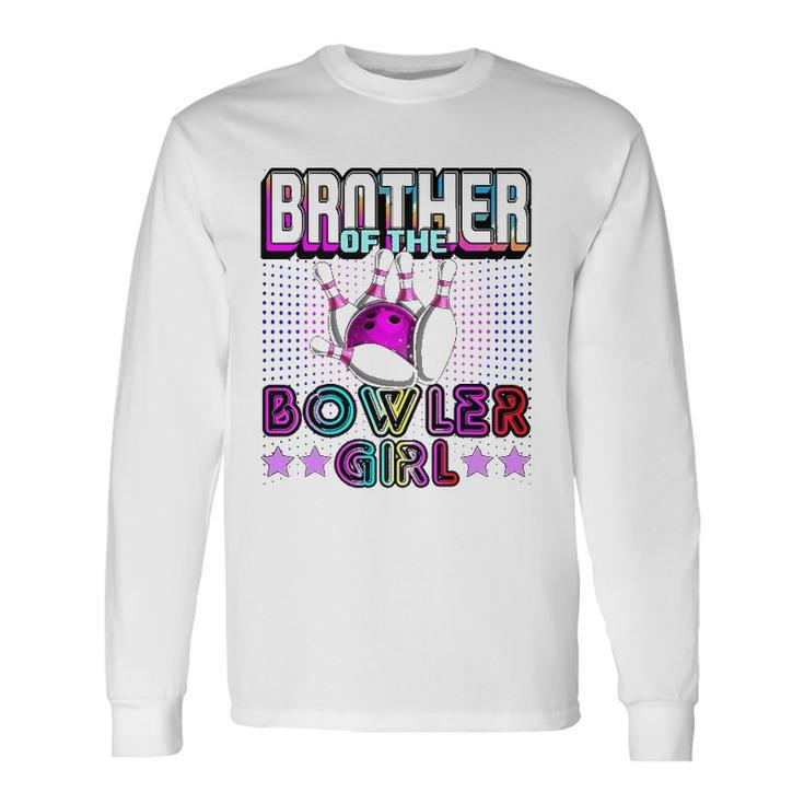 Brother Of The Bowler Girl Matching Bowling Birthday Long Sleeve T-Shirt T-Shirt