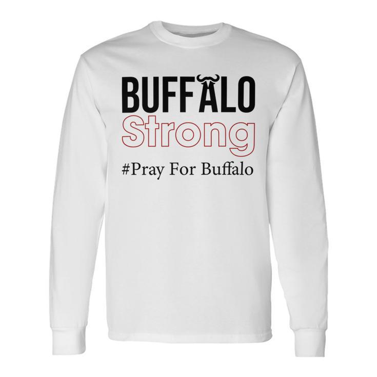 Buffalo Strong Pray For Buffalo Unisex Long Sleeve