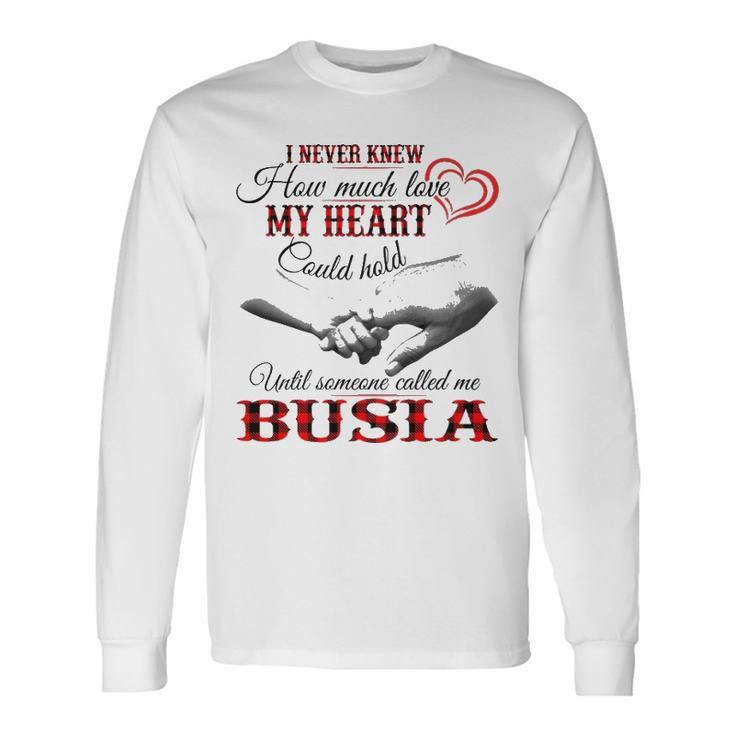 Busia Grandma Until Someone Called Me Busia Long Sleeve T-Shirt