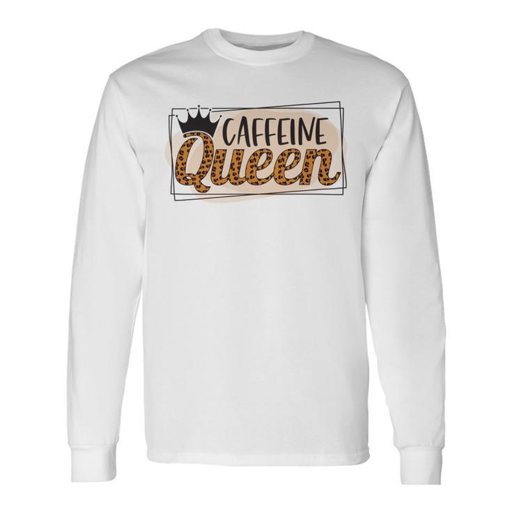 Caffeine Queen Graphic Shirt Design Unisex Long Sleeve Gifts ideas