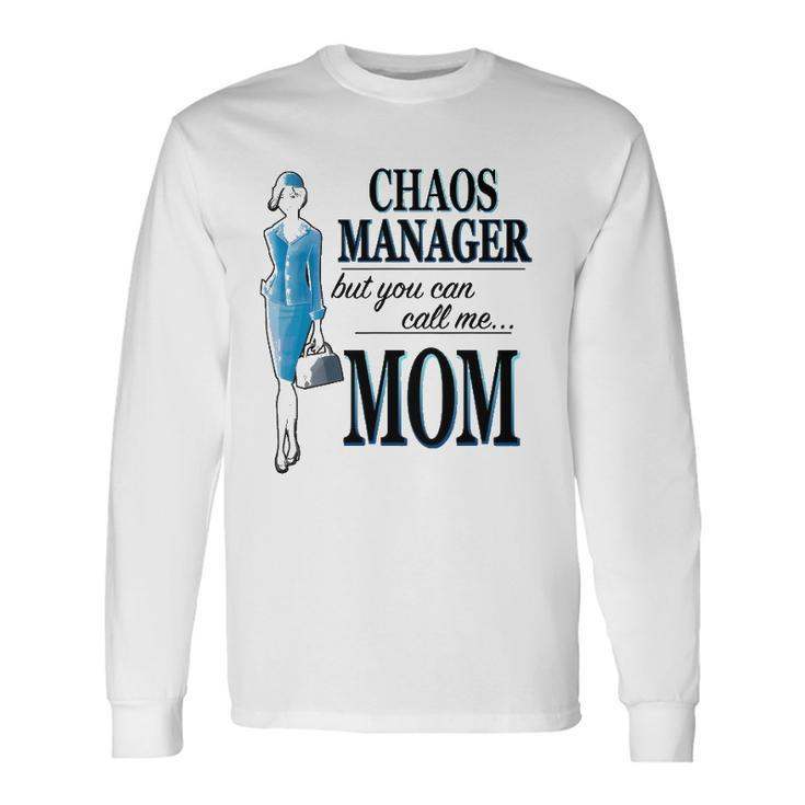Chaos Manager But You Can Call Me Mom Long Sleeve T-Shirt T-Shirt Gifts ideas