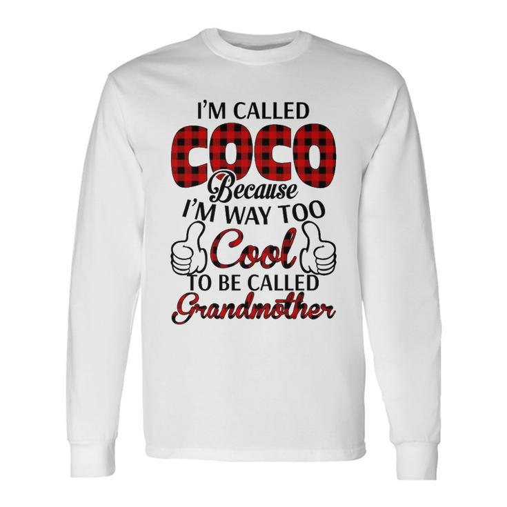 Coco Grandma Im Called Coco Because Im Too Cool To Be Called Grandmother Long Sleeve T-Shirt