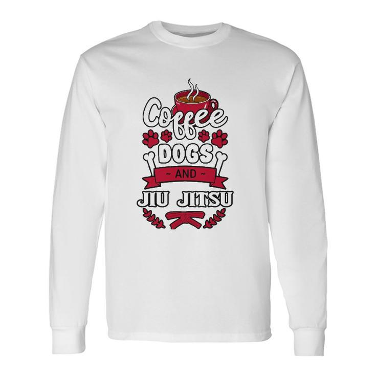 Coffee Dogs And Jiu Jitsu Martial Arts Bjj Jujutsu Ju-Jitsu Long Sleeve T-Shirt T-Shirt