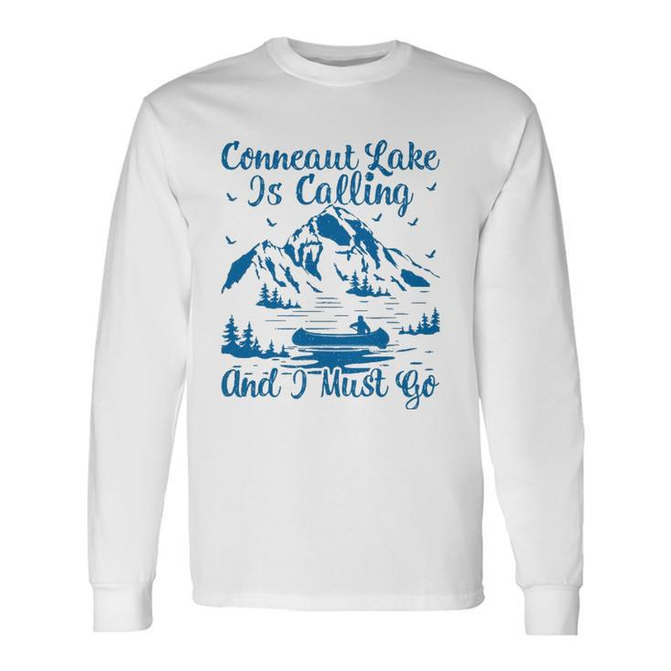 Conneaut Lake Is Calling And I Must Go Conneaut Lake Long Sleeve T-Shirt T-Shirt