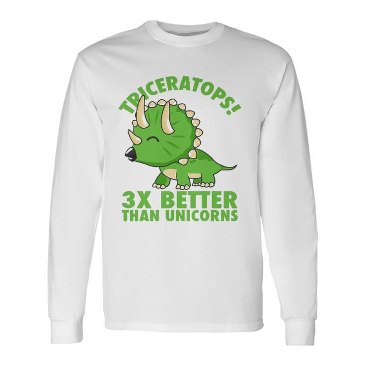 Cool Triceratops 3X Better Than Unicorns Dinosaur Long Sleeve T-Shirt T-Shirt