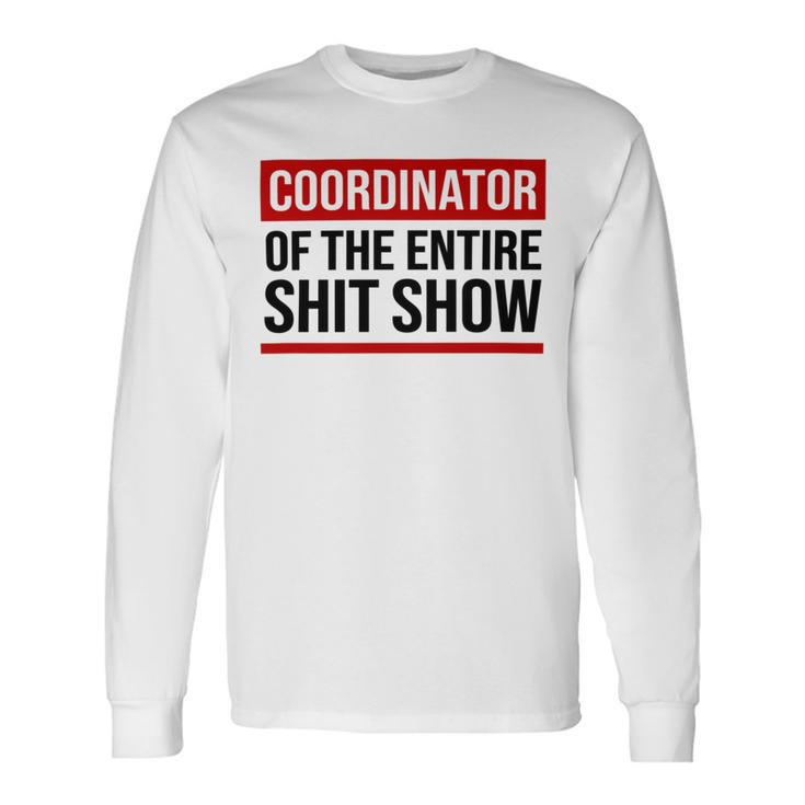 Coordinator Of The Entire Shit Show Funny Mom Dad Boss Manager Teacher Unisex Long Sleeve