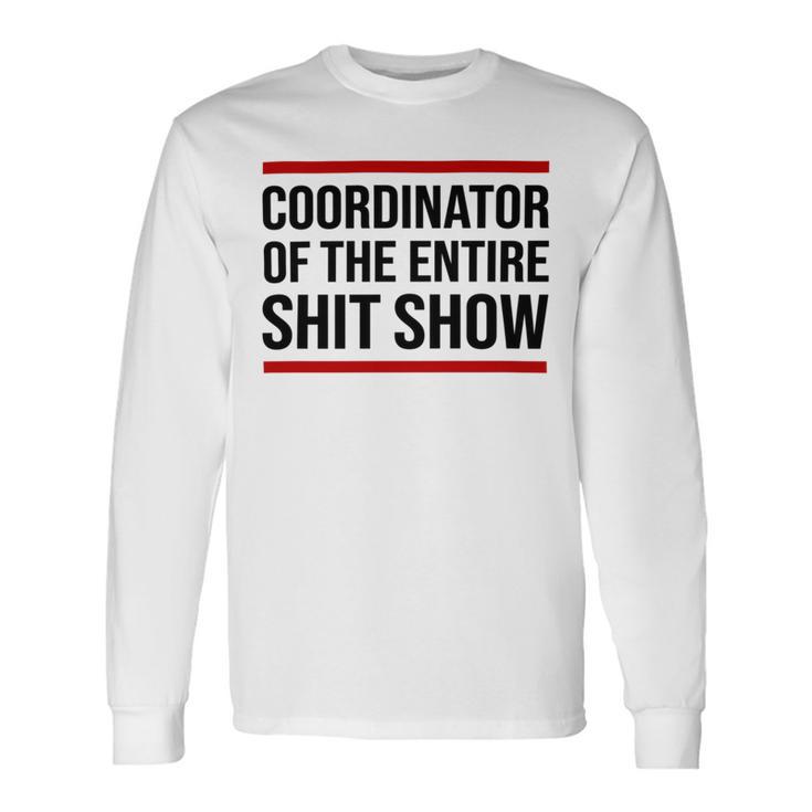 Coordinator Of The Entire Shit Show Funny Mom Dad Boss Manager Teacher Unisex Long Sleeve Gifts ideas