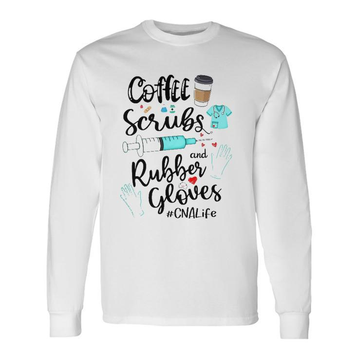 Cute Coffee Scrubs And Rubber Gloves Cna Life Long Sleeve T-Shirt T-Shirt