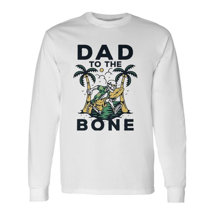 Dad To The Bone Fathers Day Top Long Sleeve T-Shirt T-Shirt