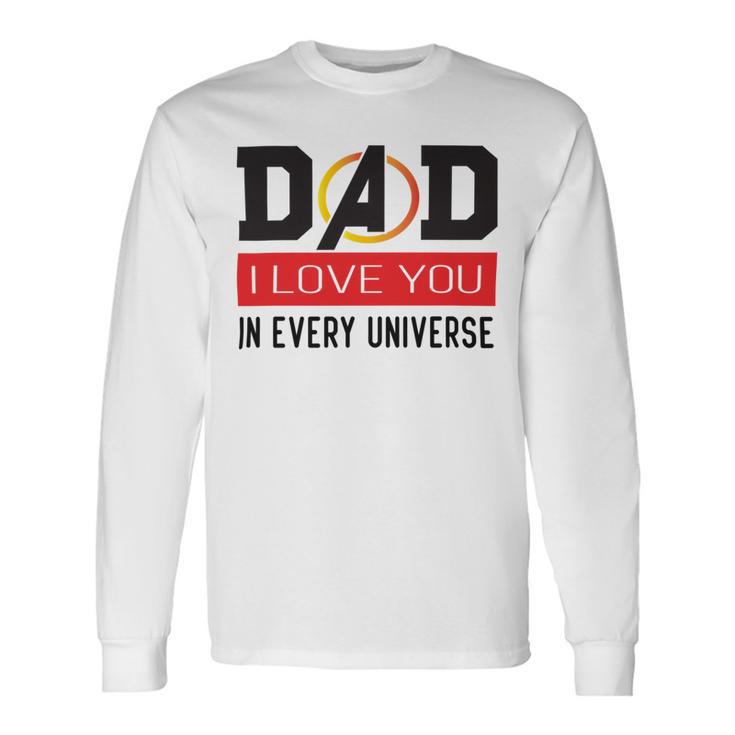 Dad I Love You In Every Universe Unisex Long Sleeve