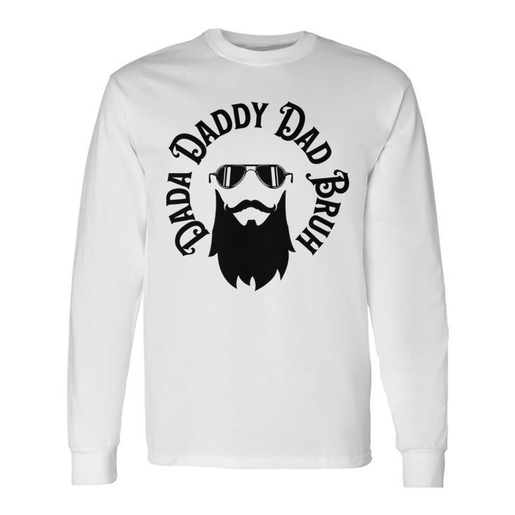 Dada Daddy Dad Bruh - Dad Dude Unisex Long Sleeve