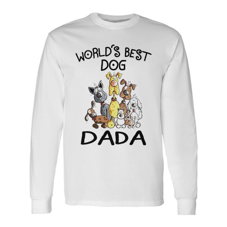 Dada Grandpa Worlds Best Dog Dada Long Sleeve T-Shirt Gifts ideas