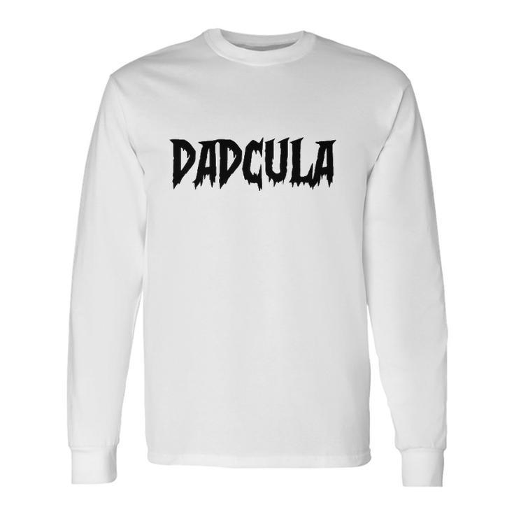 Dadcula Trick Or Treat Halloween Costume Long Sleeve T-Shirt T-Shirt