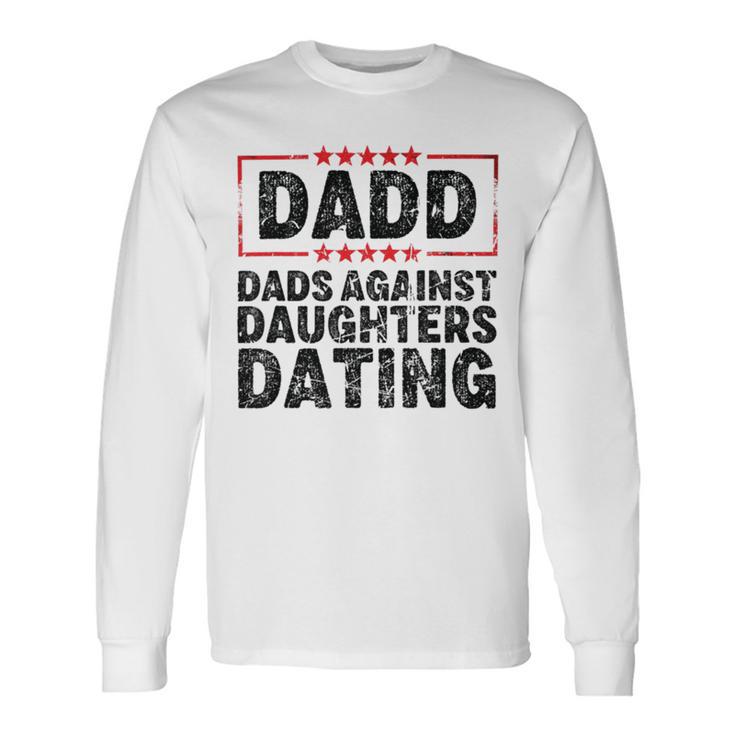 Dads Against Daughters Dating Unisex Long Sleeve Gifts ideas