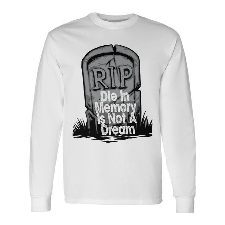 Die With Memories Not Dreams Unisex Long Sleeve