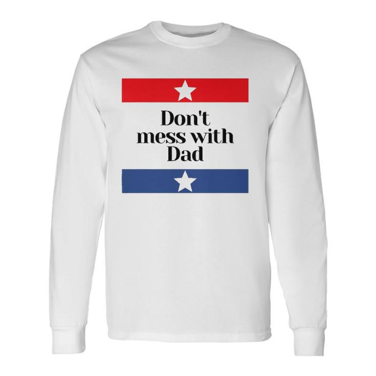 Dont Mess With Dad Texas Dad Father Long Sleeve T-Shirt T-Shirt