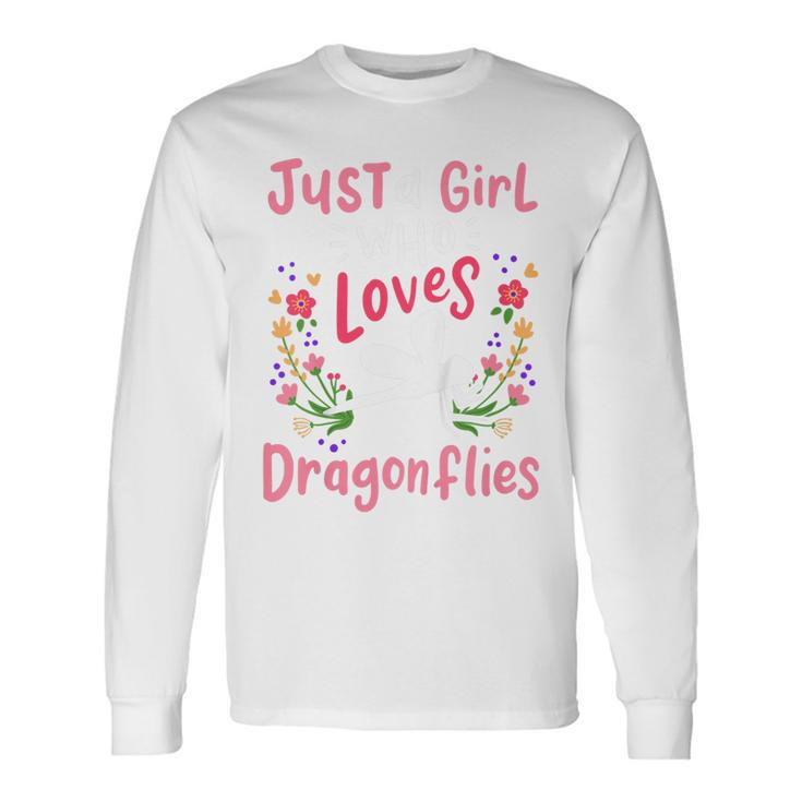 Dragonfly Just A Girl Who Loves Dragonflies Long Sleeve T-Shirt