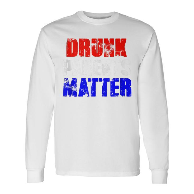 Drunk Parents Matter 4Th Of July Mom Dad Long Sleeve T-Shirt