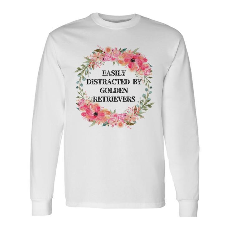 Easily Distracted By Golden Retrievers Unisex Long Sleeve Gifts ideas