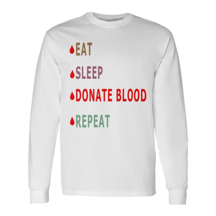 Eat Sleep Donate Blood Repeat  Blood Donation  Blood Donation Awareness Unisex Long Sleeve