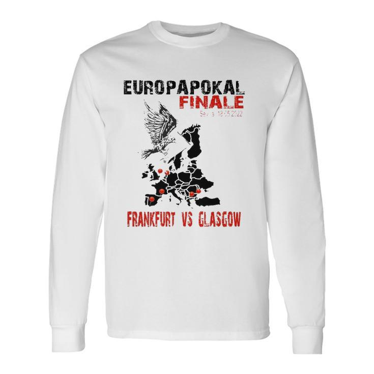 Europapokal Finale 2022 Frankfurt Vs Glasgow Long Sleeve T-Shirt T-Shirt