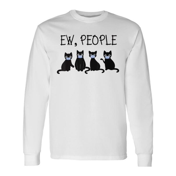 Ew People Meowy Cat Lovers 209 Shirt Unisex Long Sleeve