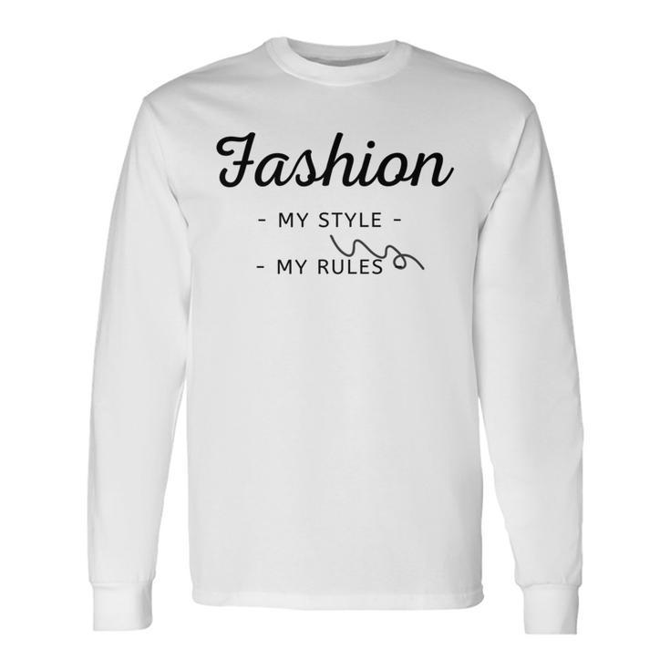 Fashion My Style My Rules Gift For Girls Teenage Bestfriend Baby Girl Unisex Long Sleeve